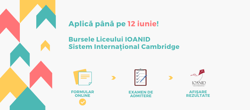Liceul Internațional IOANID oferă burse parțiale pentru înscrierea în clasele a IX-a și a XI-a în Sistem Internațional Cambridge